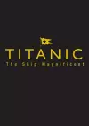 Titanic the Ship Magnificent - Slipcase cover