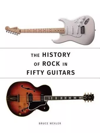 The History of Rock in Fifty Guitars cover