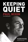 Keeping Quiet: Paul Nixon cover