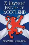 A Haverin' History of Scotland cover