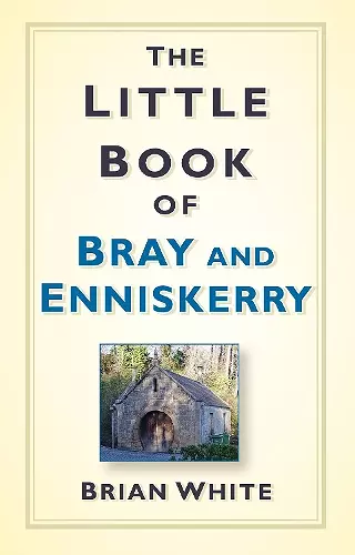 The Little Book of Bray and Enniskerry cover