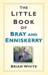 The Little Book of Bray and Enniskerry cover