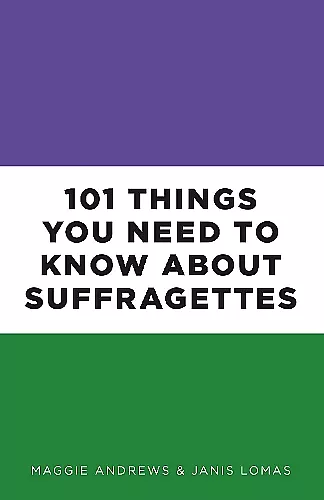 101 Things You Need to Know About Suffragettes cover