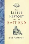 The Little History of the East End cover