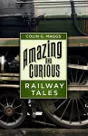 Amazing and Curious Railway Tales cover