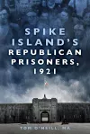 Spike Island's Republican Prisoners, 1921 cover