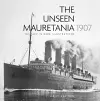 The Unseen Mauretania 1907 cover