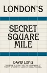 London's Secret Square Mile cover