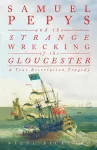 Samuel Pepys and the Strange Wrecking of the Gloucester cover