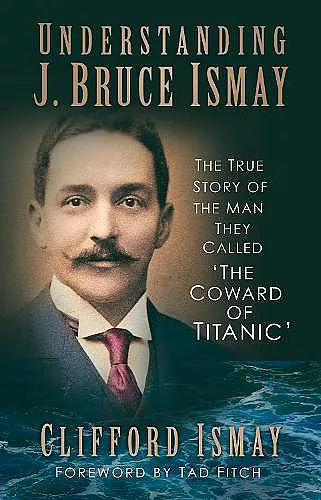 Understanding J. Bruce Ismay cover