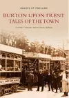 Burton Upon Trent: Tales of the Town cover