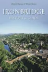 Ironbridge: History and Guide cover