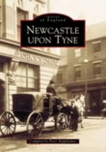 Newcastle Upon Tyne In Old Photographs cover