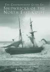 The Comprehensive Guide to Shipwrecks of the North East Coast to 1917 cover