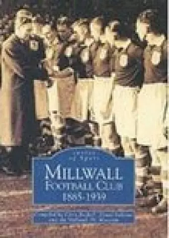 Millwall Football Club 1885--1939 cover