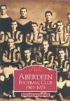 Aberdeen Football Club 1903-1973 cover