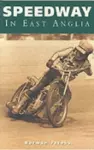 Speedway in East Anglia cover