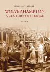 Wolverhampton - A Century of Change: Images of England cover