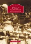 Wigan Rugby League Football Club: Images of Sport cover