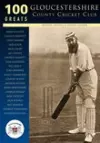 Gloucestershire County Cricket Club: 100 Greats cover