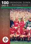 Swindon Town Football Club: 100 Greats cover