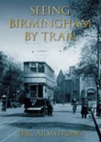 Seeing Birmingham by Tram Volume I cover