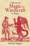 A History of Magic and Witchcraft in Wales cover