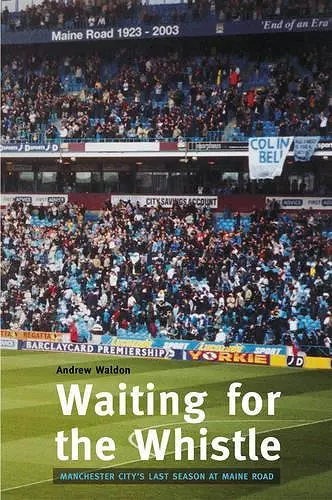 Waiting for the Whistle: the Last Season at Maine Road cover