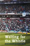 Waiting for the Whistle: the Last Season at Maine Road cover