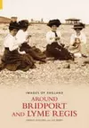 Around Bridport and Lyme Regis: Images of England cover