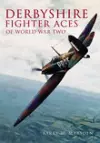 Derbyshire Fighter Aces of World War Two cover