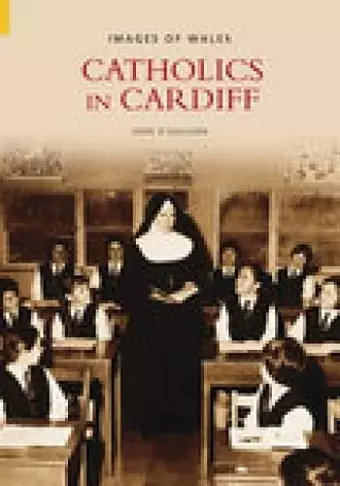 Catholics in Cardiff: Images of Wales cover