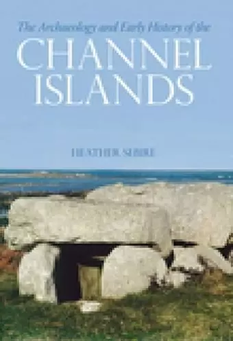 The Archaeology and Early History of the Channel Islands cover