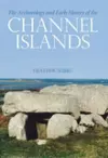 The Archaeology and Early History of the Channel Islands cover