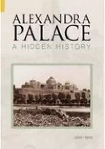 Alexandra Palace A Hidden History cover