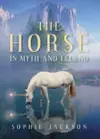 The Horse in Myth and Legend cover