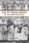 The Pit Brow Women of Wigan Coalfield cover