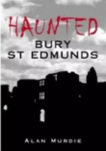 Haunted Bury St Edmunds cover