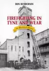 Firefighting in Tyne and Wear cover