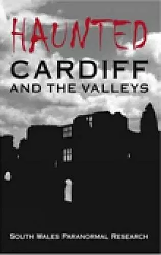 Haunted Cardiff and the Valleys cover