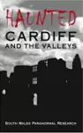 Haunted Cardiff and the Valleys cover