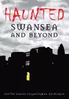 Haunted Swansea and Beyond cover