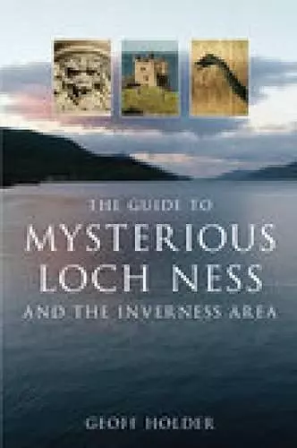 The Guide to Mysterious Loch Ness and the Inverness Area cover