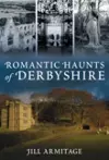 Romantic Haunts of Derbyshire cover