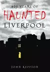 800 Years of Haunted Liverpool cover