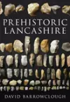 Prehistoric Lancashire cover