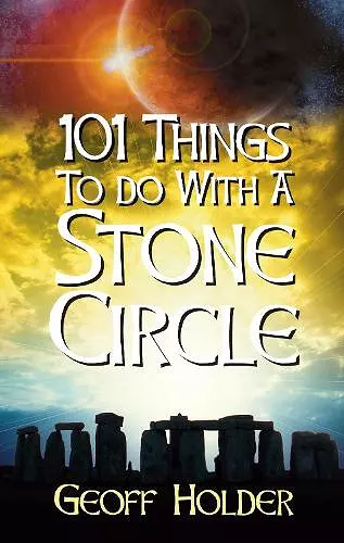 101 Things to do with a Stone Circle cover