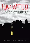 Haunted Worcestershire cover