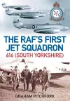 The RAF's First Jet Squadron 616 (South Yorkshire) cover