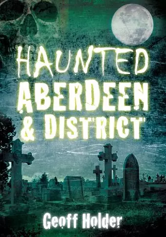 Haunted Aberdeen and District cover